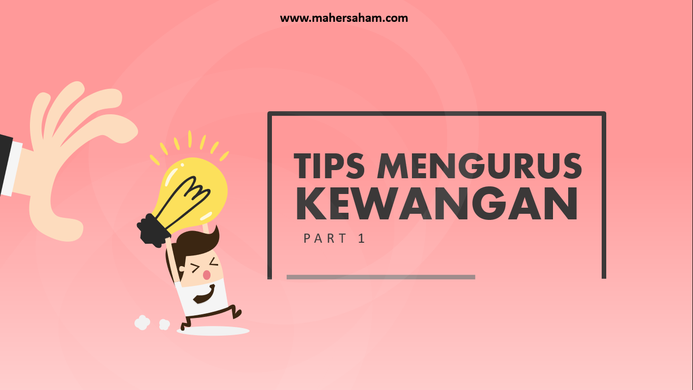 TIPS KEWANGAN – CARA URUS KEWANGAN PART 1